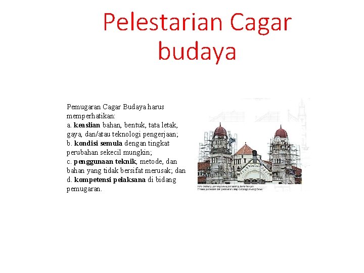 Pelestarian Cagar budaya Pemugaran Cagar Budaya harus memperhatikan: a. keaslian bahan, bentuk, tata letak,