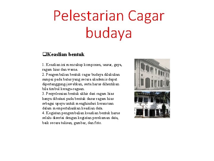 Pelestarian Cagar budaya q. Keaslian bentuk 1. Keaslian ini mencakup komponen, unsur, gaya, ragam