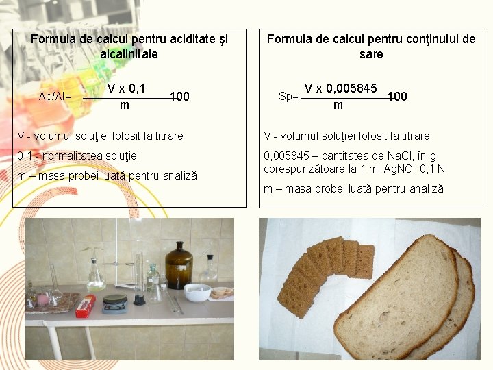 Formula de calcul pentru aciditate şi alcalinitate Ap/Al= V x 0, 1 _______ 100