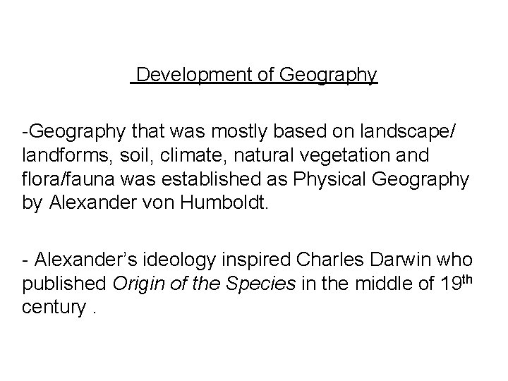 Development of Geography -Geography that was mostly based on landscape/ landforms, soil, climate, Development of Geography -Geography that was mostly based on landscape/ landforms, soil, climate,