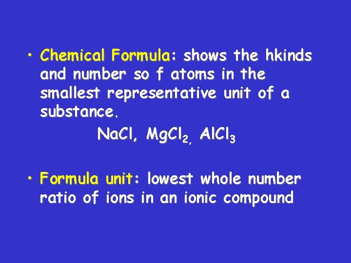  • Chemical Formula: shows the hkinds and number so f atoms in the