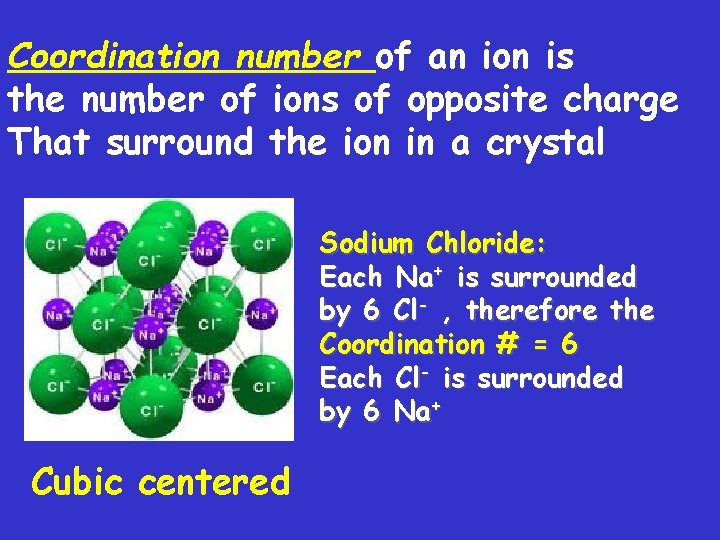 Coordination number of an ion is the number of ions of opposite charge That