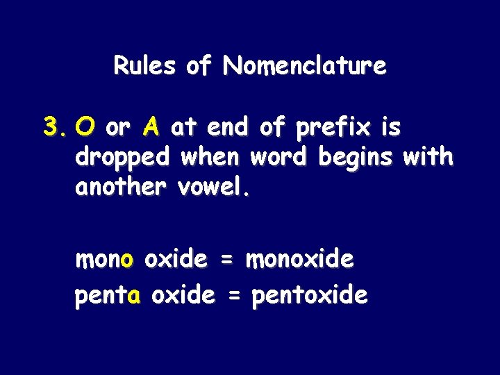 Rules of Nomenclature 3. O or A at end of prefix is dropped when