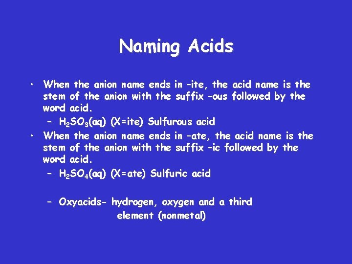 Naming Acids • When the anion name ends in –ite, the acid name is