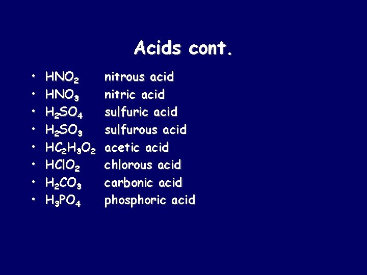 Acids cont. • • HNO 2 HNO 3 H 2 SO 4 H 2