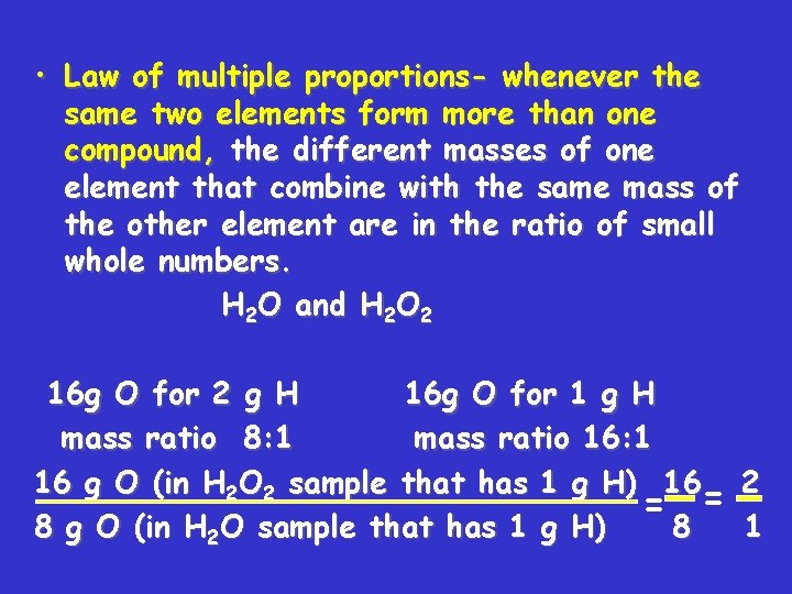  • Law of multiple proportions- whenever the same two elements form more than