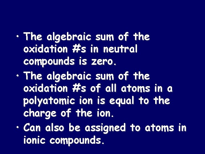  • The algebraic sum of the oxidation #s in neutral compounds is zero.