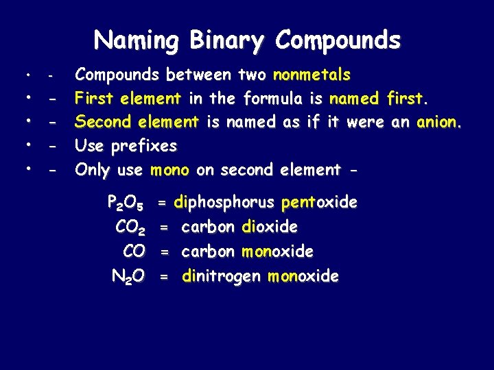 Naming Binary Compounds • - • • - Compounds between two nonmetals First element