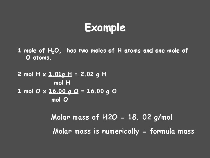 Example 1 mole of H 2 O, has two moles of H atoms and
