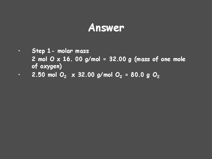 Answer • • Step 1 - molar mass 2 mol O x 16. 00