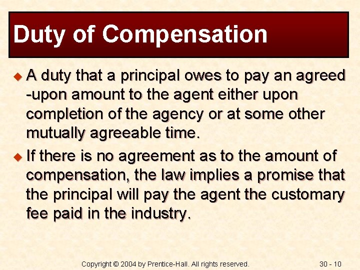 Duty of Compensation u. A duty that a principal owes to pay an agreed