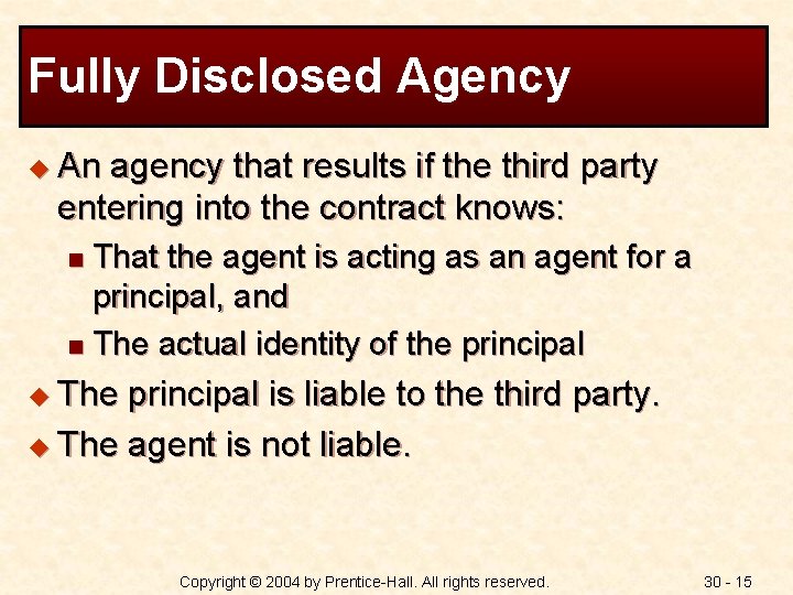 Fully Disclosed Agency u An agency that results if the third party entering into