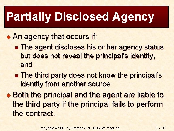 Partially Disclosed Agency u An agency that occurs if: The agent discloses his or
