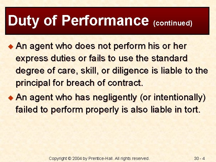 Duty of Performance (continued) u An agent who does not perform his or her