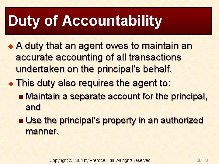 Duty of Accountability u. A duty that an agent owes to maintain an accurate
