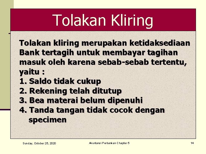 Tolakan Kliring Tolakan kliring merupakan ketidaksediaan Bank tertagih untuk membayar tagihan masuk oleh karena