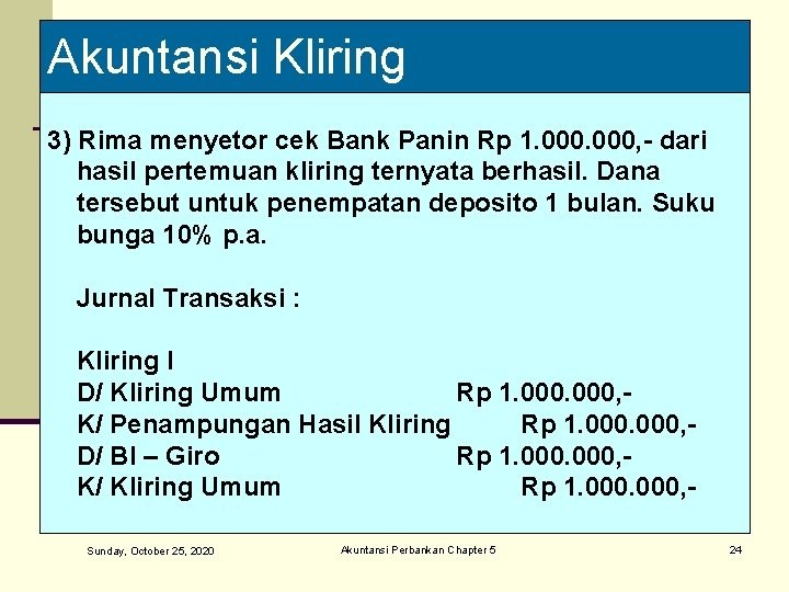 Akuntansi Kliring 3) Rima menyetor cek Bank Panin Rp 1. 000, - dari hasil