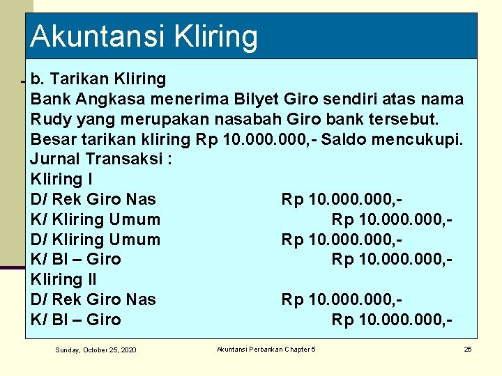 Akuntansi Kliring b. Tarikan Kliring Bank Angkasa menerima Bilyet Giro sendiri atas nama Rudy