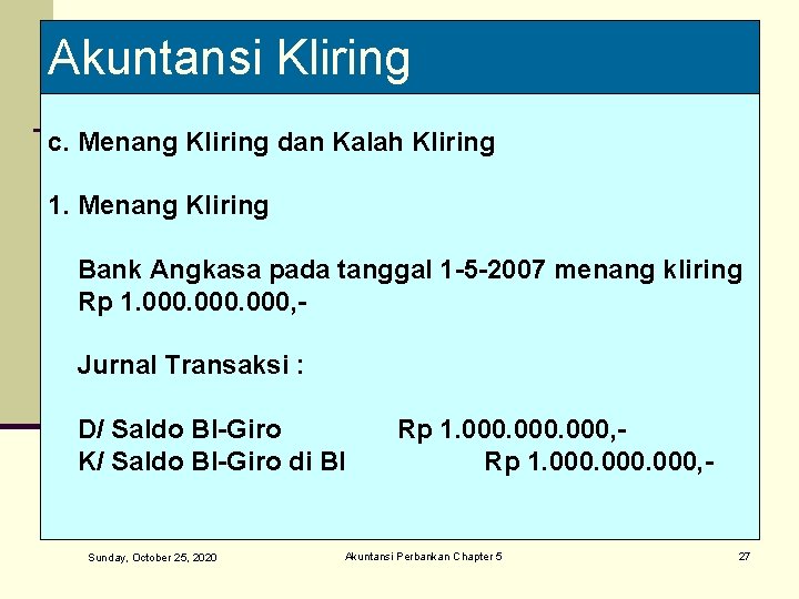 Akuntansi Kliring c. Menang Kliring dan Kalah Kliring 1. Menang Kliring Bank Angkasa pada
