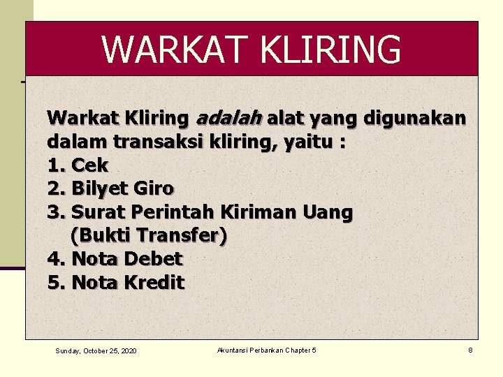 WARKAT KLIRING Warkat Kliring adalah alat yang digunakan dalam transaksi kliring, yaitu : 1.