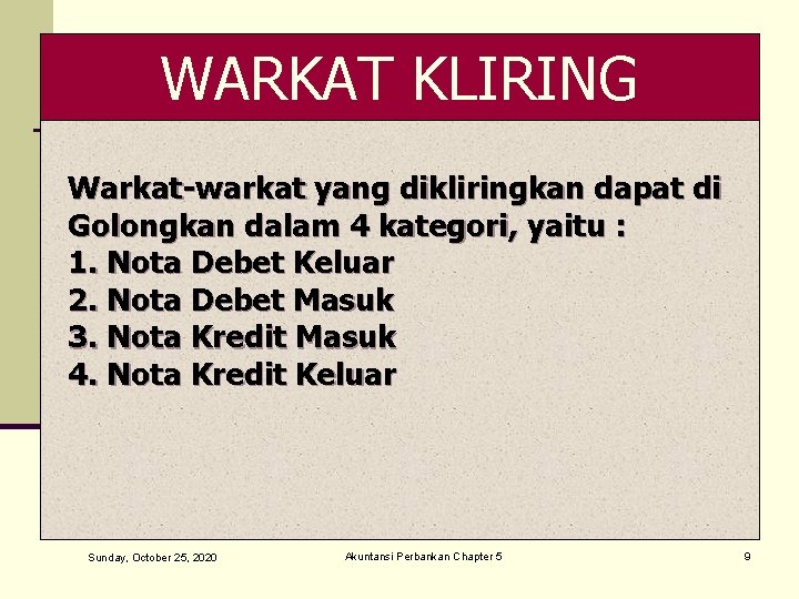 WARKAT KLIRING Warkat-warkat yang dikliringkan dapat di Golongkan dalam 4 kategori, yaitu : 1.