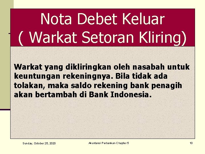 Nota Debet Keluar ( Warkat Setoran Kliring) Warkat yang dikliringkan oleh nasabah untuk keuntungan