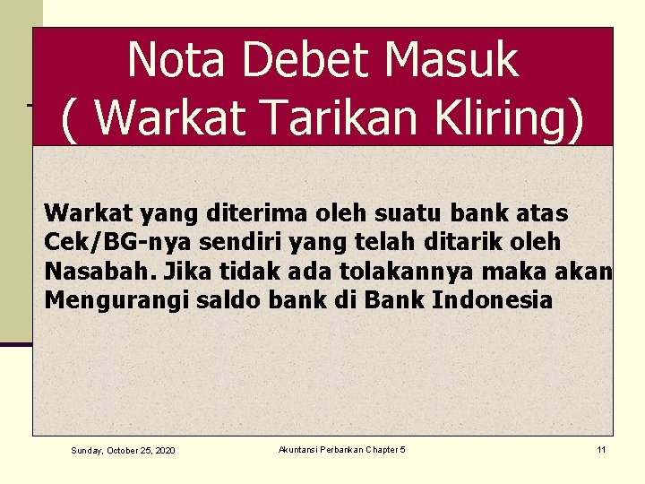 Nota Debet Masuk ( Warkat Tarikan Kliring) Warkat yang diterima oleh suatu bank atas