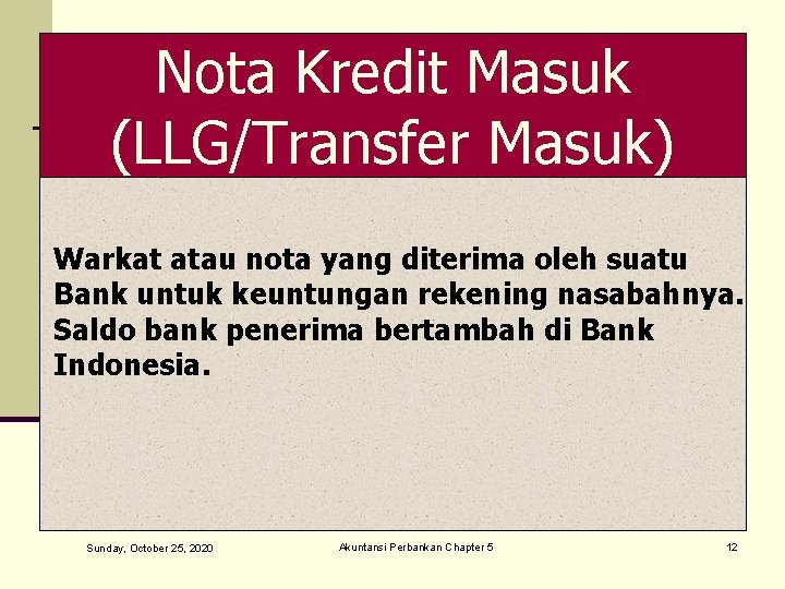 Nota Kredit Masuk (LLG/Transfer Masuk) Warkat atau nota yang diterima oleh suatu Bank untuk