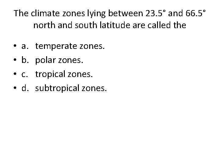 The climate zones lying between 23. 5° and 66. 5° north and south latitude