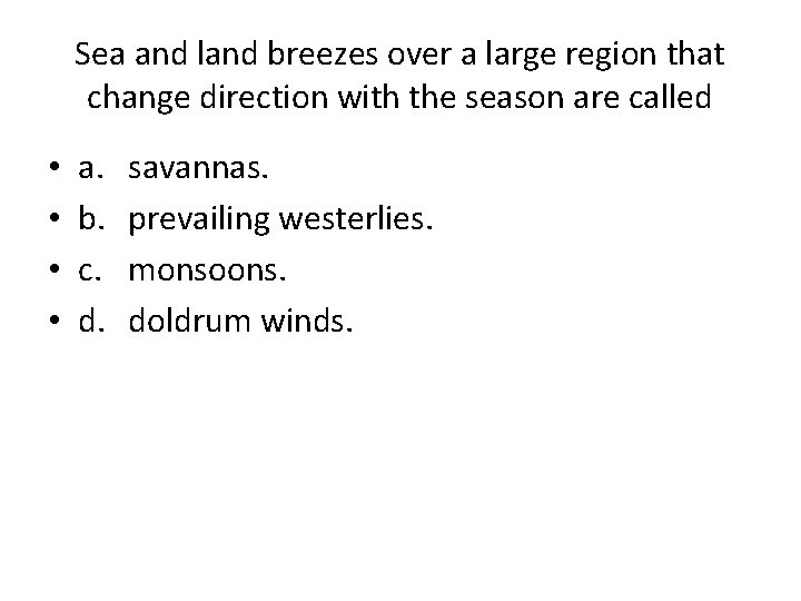 Sea and land breezes over a large region that change direction with the season