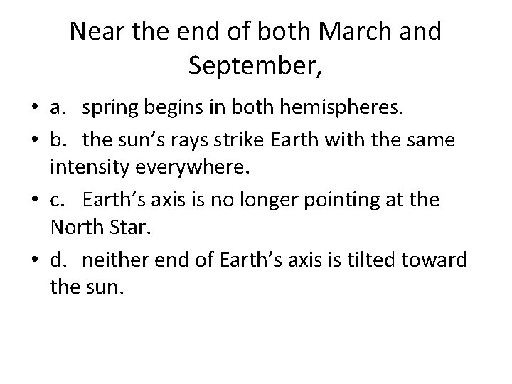 Near the end of both March and September, • a. spring begins in both