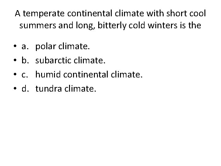 A temperate continental climate with short cool summers and long, bitterly cold winters is