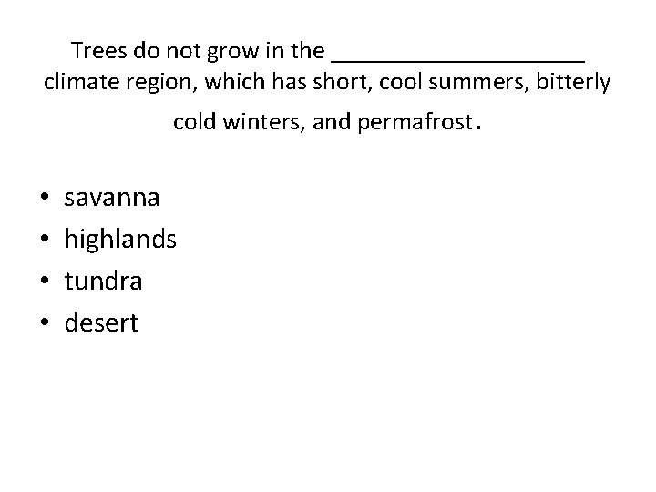 Trees do not grow in the __________ climate region, which has short, cool summers,