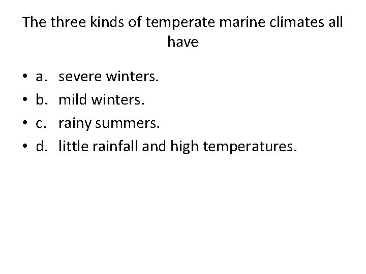 The three kinds of temperate marine climates all have • • a. b. c.