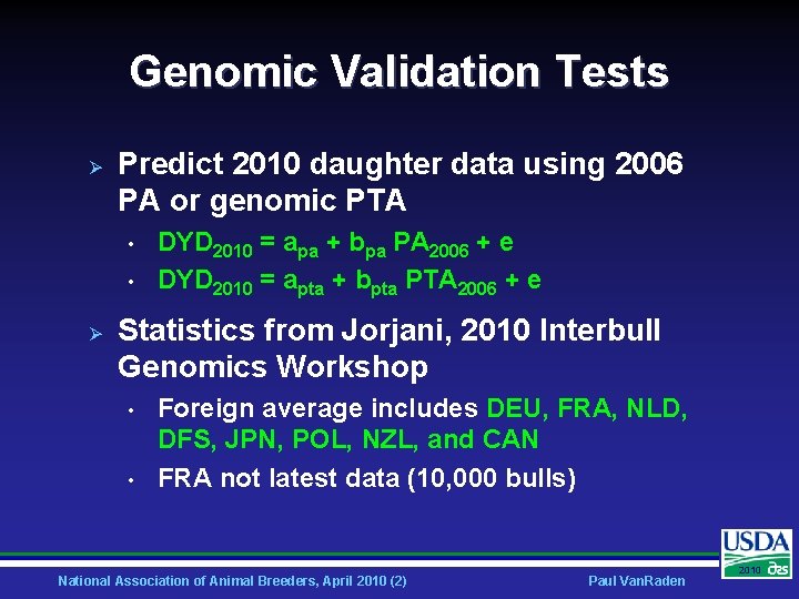 Genomic Validation Tests Ø Predict 2010 daughter data using 2006 PA or genomic PTA
