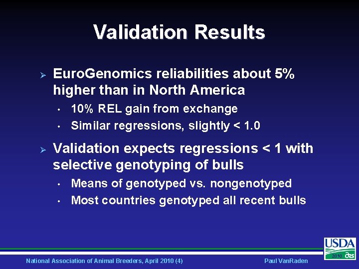 Validation Results Ø Euro. Genomics reliabilities about 5% higher than in North America •