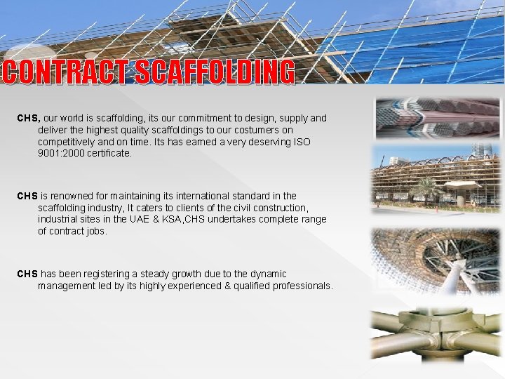CONTRACT SCAFFOLDING CHS, our world is scaffolding, its our commitment to design, supply and