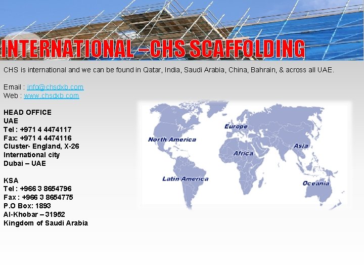 INTERNATIONAL –CHS SCAFFOLDING CHS is international and we can be found in Qatar, India,