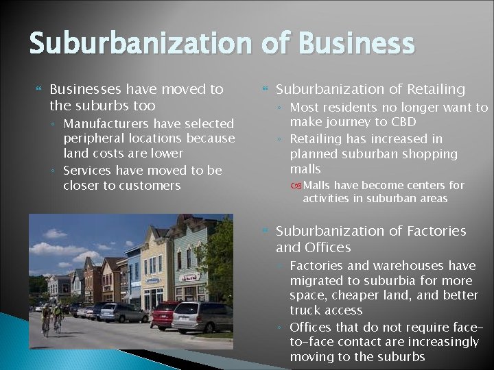 Suburbanization of Businesses have moved to the suburbs too Suburbanization of Retailing ◦ Most