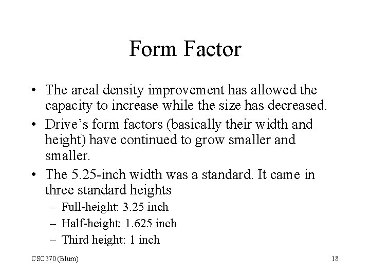 Form Factor • The areal density improvement has allowed the capacity to increase while