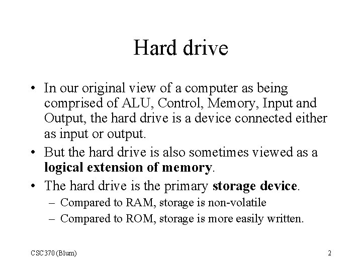 Hard drive • In our original view of a computer as being comprised of