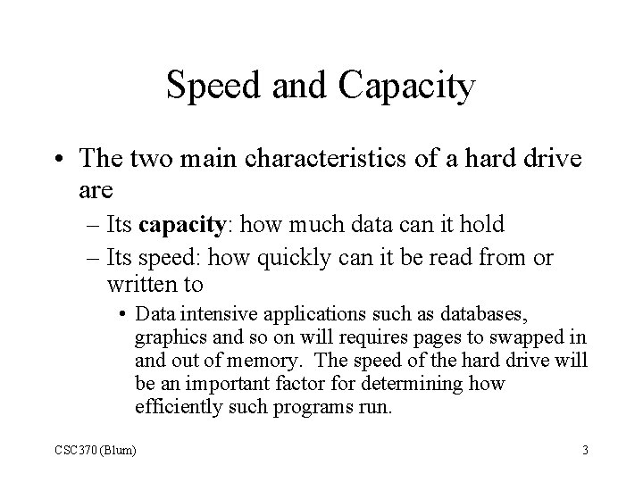 Speed and Capacity • The two main characteristics of a hard drive are –