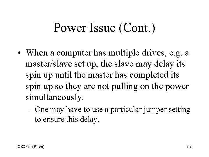 Power Issue (Cont. ) • When a computer has multiple drives, e. g. a