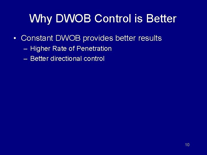 Why DWOB Control is Better • Constant DWOB provides better results – Higher Rate