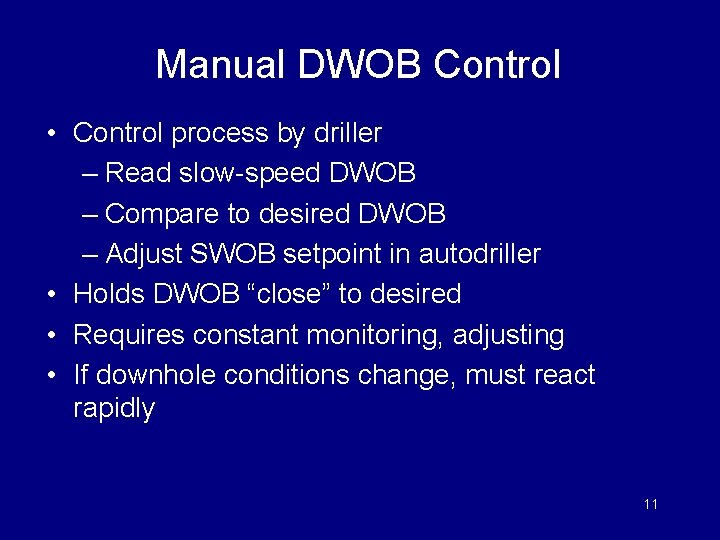 Manual DWOB Control • Control process by driller – Read slow-speed DWOB – Compare