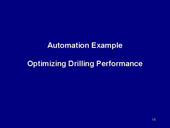 Automation Example Optimizing Drilling Performance 14 