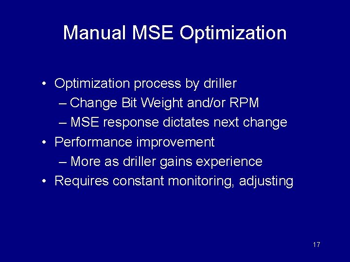 Manual MSE Optimization • Optimization process by driller – Change Bit Weight and/or RPM