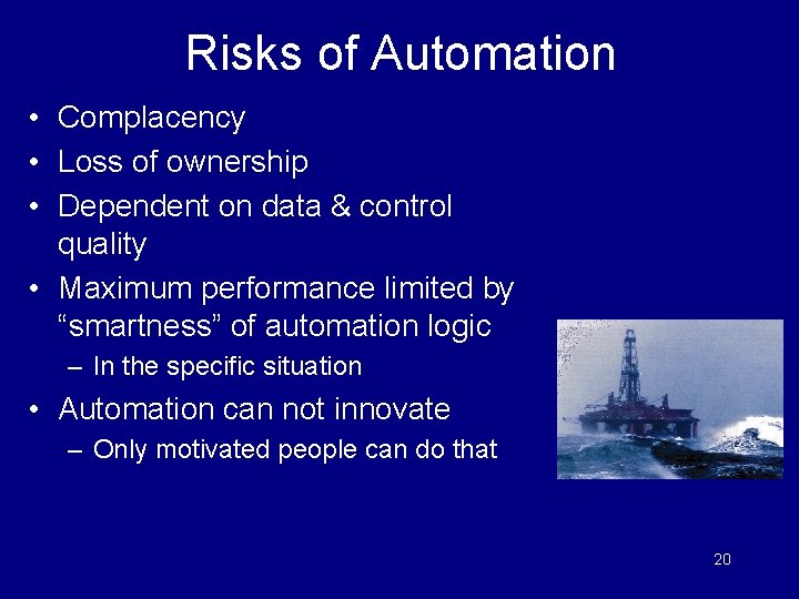 Risks of Automation • Complacency • Loss of ownership • Dependent on data &