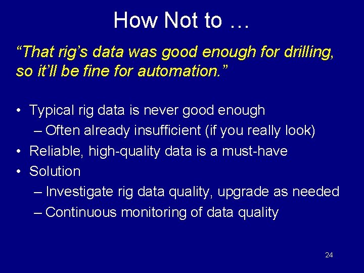 How Not to … “That rig’s data was good enough for drilling, so it’ll