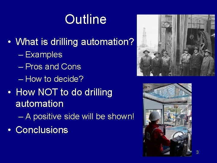 Outline • What is drilling automation? – Examples – Pros and Cons – How